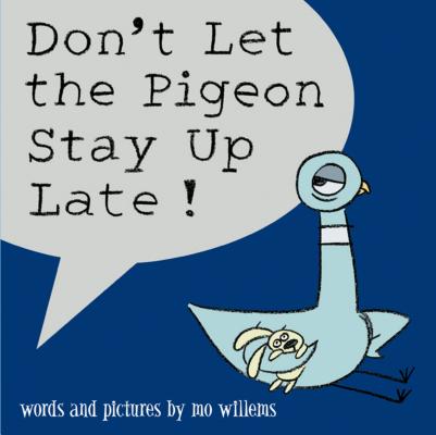 bedtime books - Don’t Let the Pigeon Stay up Late! by Mo Willems